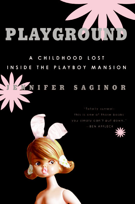 Jennifer Saginor/Playground@ A Childhood Lost Inside the Playboy Mansion